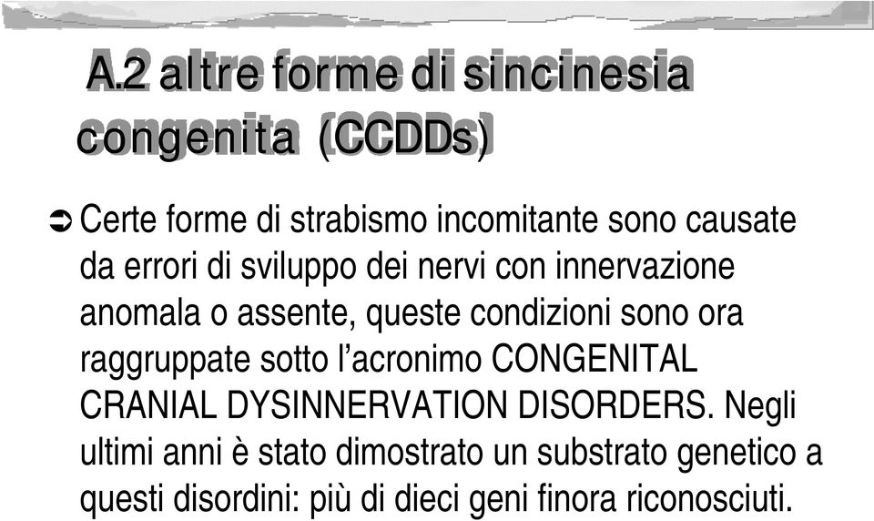 sono ora raggruppate sotto l acronimo CONGENITAL CRANIAL DYSINNERVATION DISORDERS.