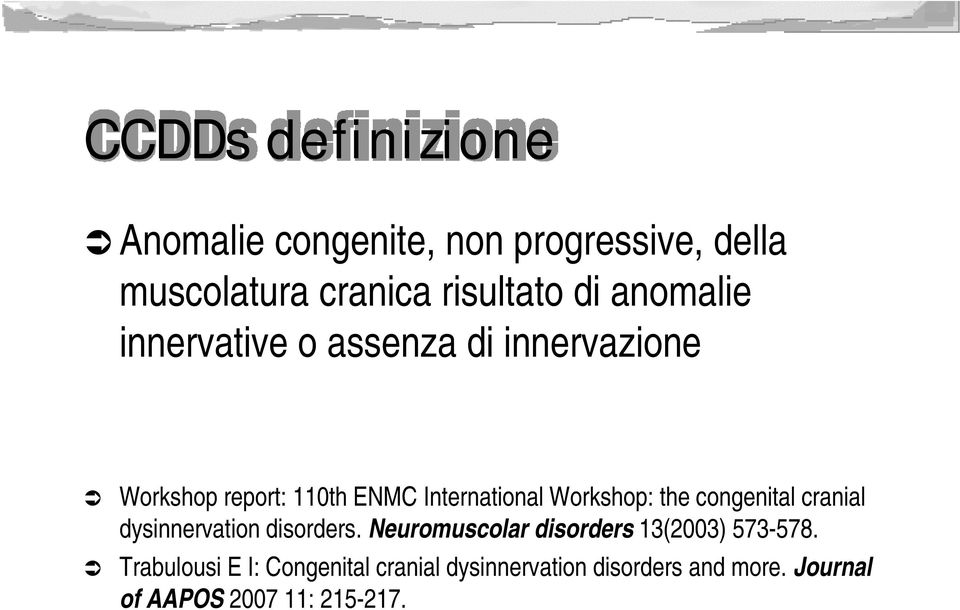 Workshop: the congenital cranial dysinnervation disorders.