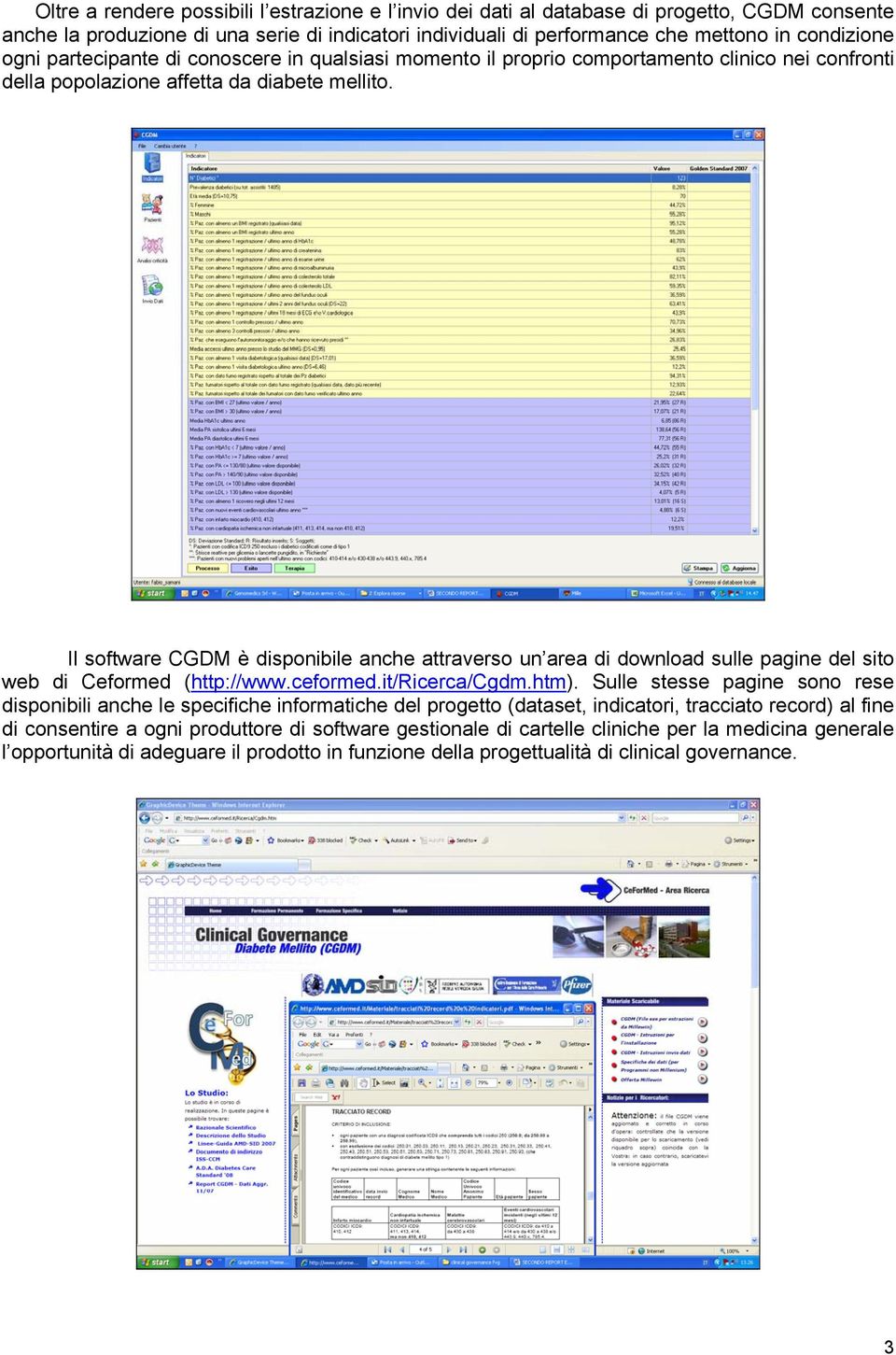 Il software CGDM è disponibile anche attraverso un area di download sulle pagine del sito web di Ceformed (http://www.ceformed.it/ricerca/cgdm.htm).