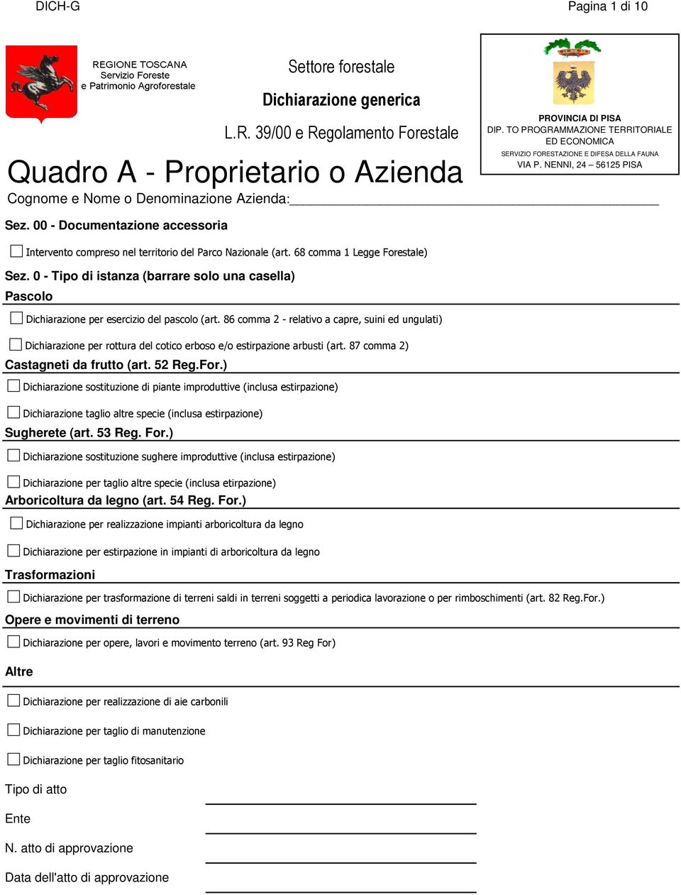 ) Trasformazioni Opere e movimenti di terreno Altre Intervento compreso nel territorio del Parco Nazionale (art. 68 comma 1 Legge Forestale) Dichiarazione per esercizio del pascolo (art.