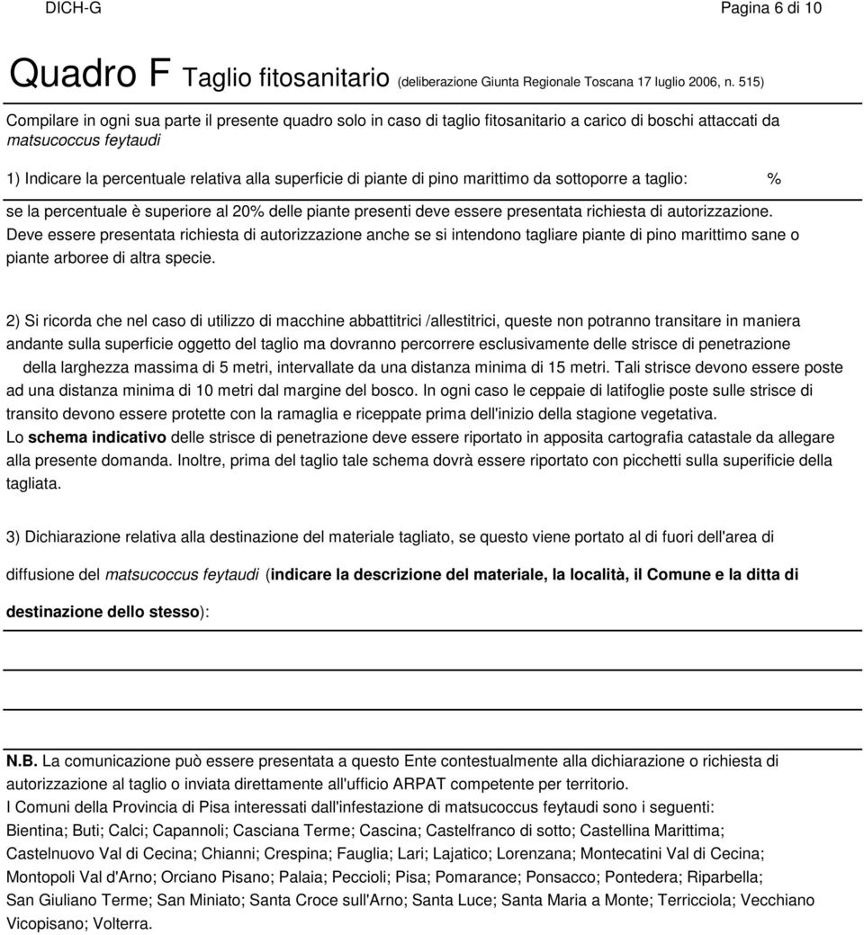 piante di pino marittimo da sottoporre a taglio: % se la percentuale è superiore al 20% delle piante presenti deve essere presentata richiesta di autorizzazione.