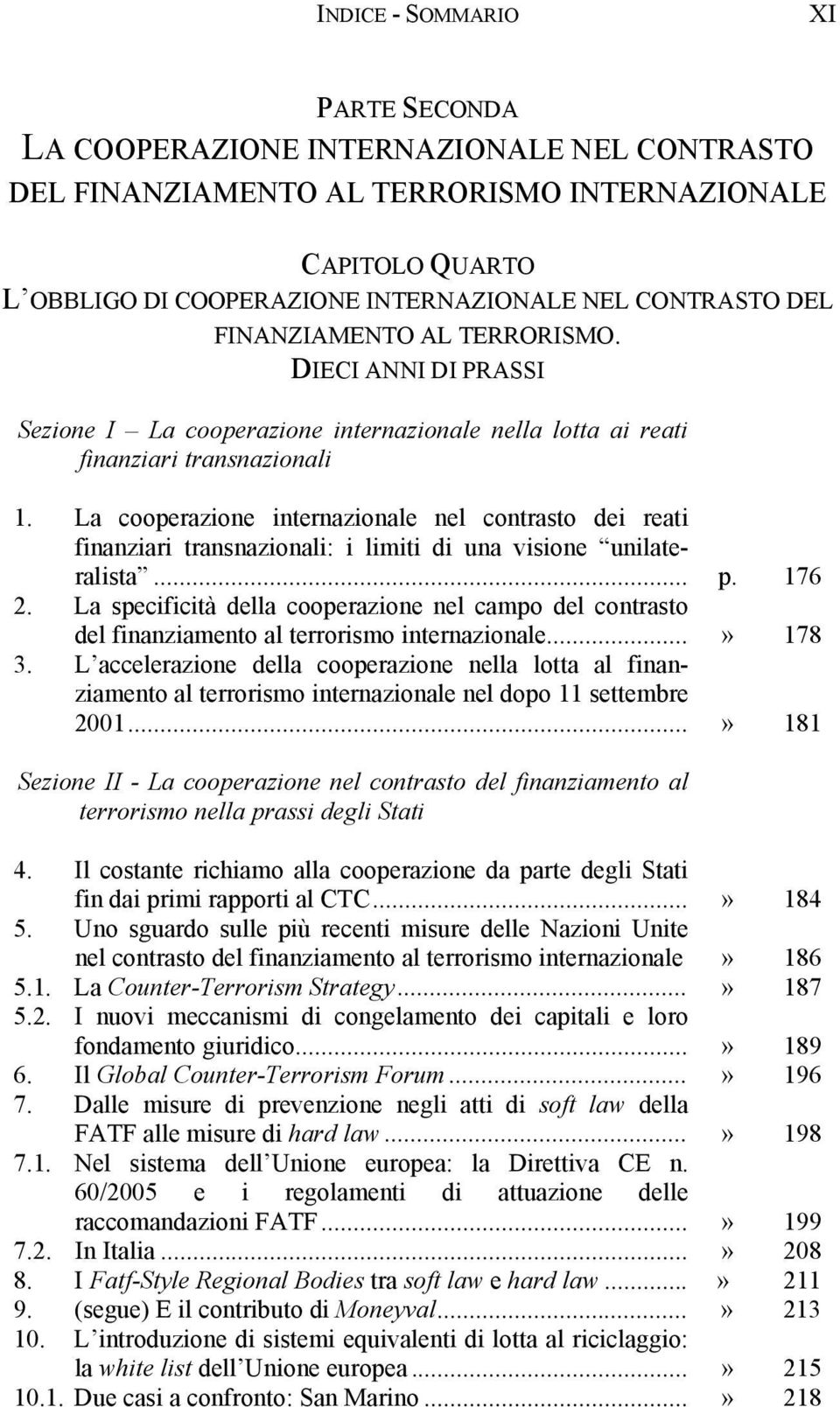 La cooperazione internazionale nel contrasto dei reati finanziari transnazionali: i limiti di una visione unilateralista... p. 176 2.