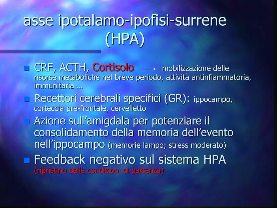 pre-frontale, cervelletto Azione sull amigdala per potenziare il consolidamento della memoria dell evento nell