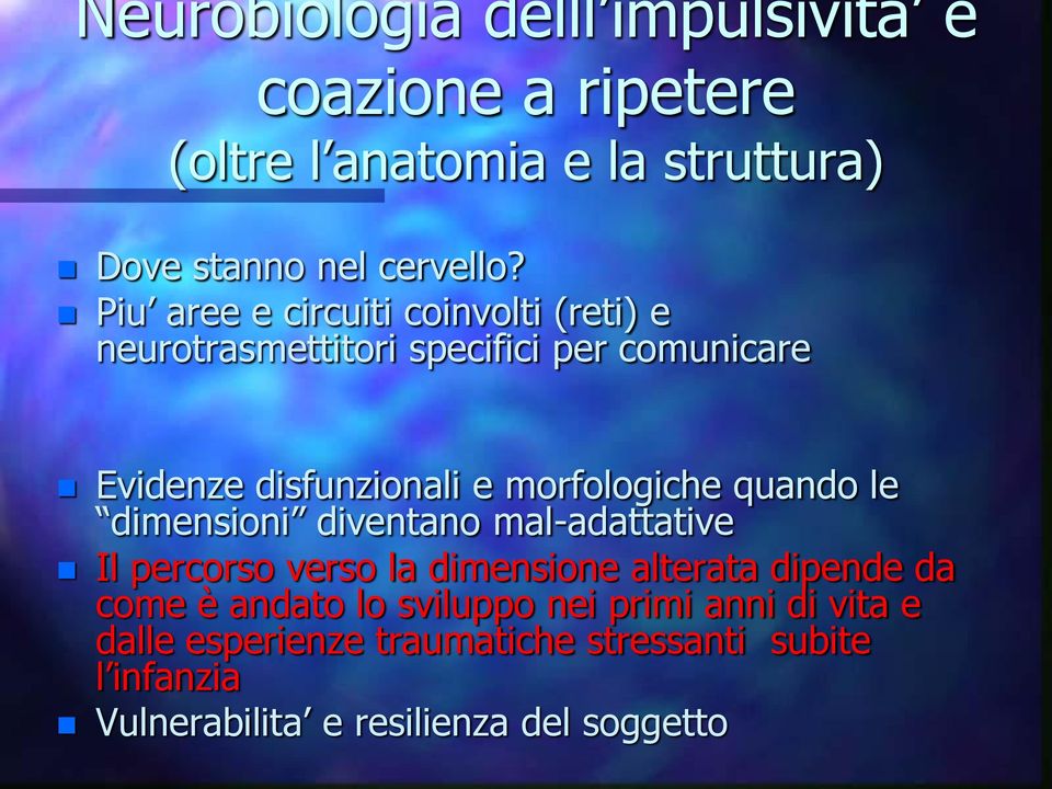 quando le dimensioni diventano mal-adattative Il percorso verso la dimensione alterata dipende da come è andato lo