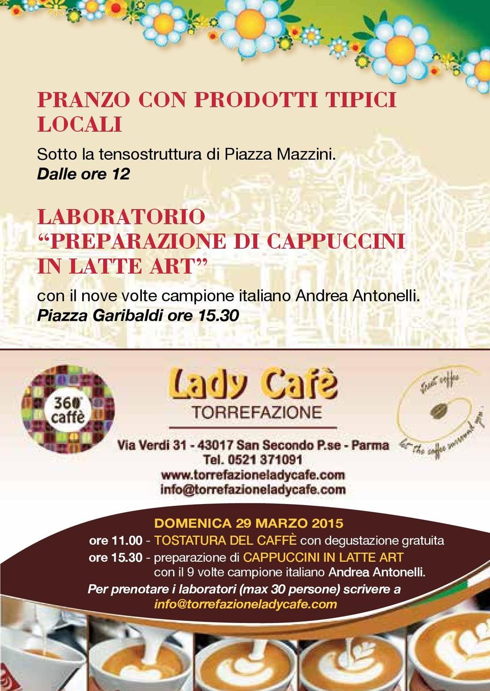 Piazza Garibaldi ore 15.30 Domenica 29 marzo 2015 ore 11.00 - TOSTATURA DEL CAFFè con degustazione gratuita ore 15.