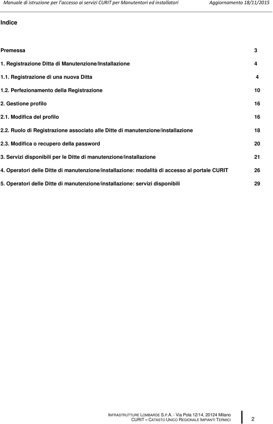 3. Modifica o recupero della password 20 3. Servizi disponibili per le Ditte di manutenzione/installazione 21 4.