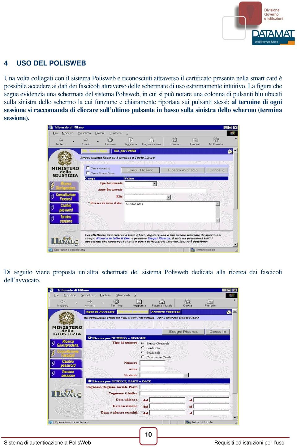 La figura che segue evidenzia una schermata del sistema Polisweb, in cui si può notare una colonna di pulsanti blu ubicati sulla sinistra dello schermo la cui funzione e