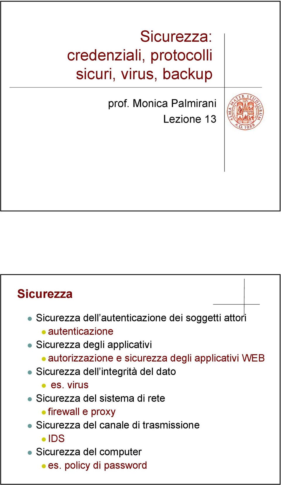 Sicurezza degli applicativi autorizzazione e sicurezza degli applicativi WEB Sicurezza dell integrità