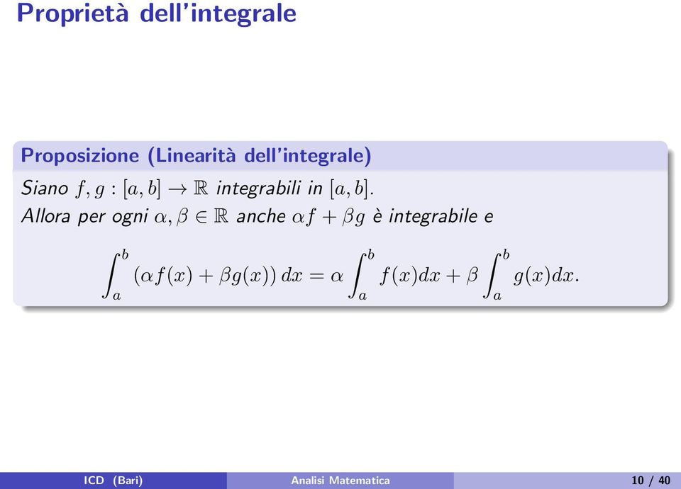 Allor per ogni α, β R nche αf + βg è integrbile e (αf(x)