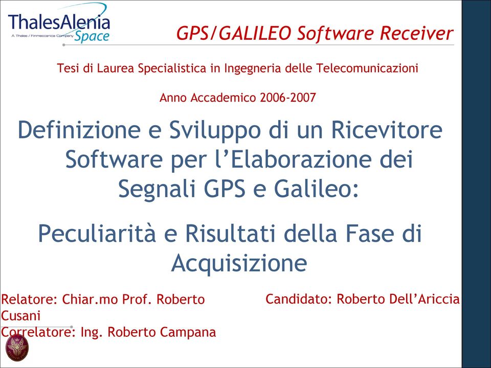 Segnali GPS e Galileo: Peculiarità e Risultati della Fase di Acquisizione Relatore: