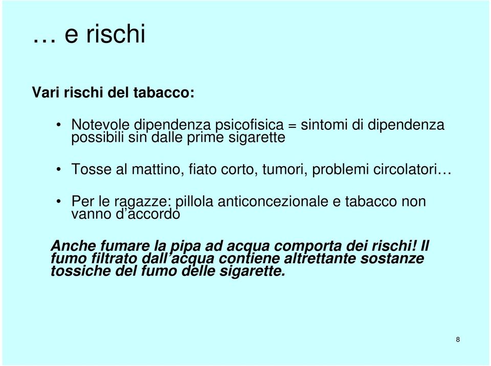 ragazze: pillola anticoncezionale e tabacco non vanno d accordo Anche fumare la pipa ad acqua