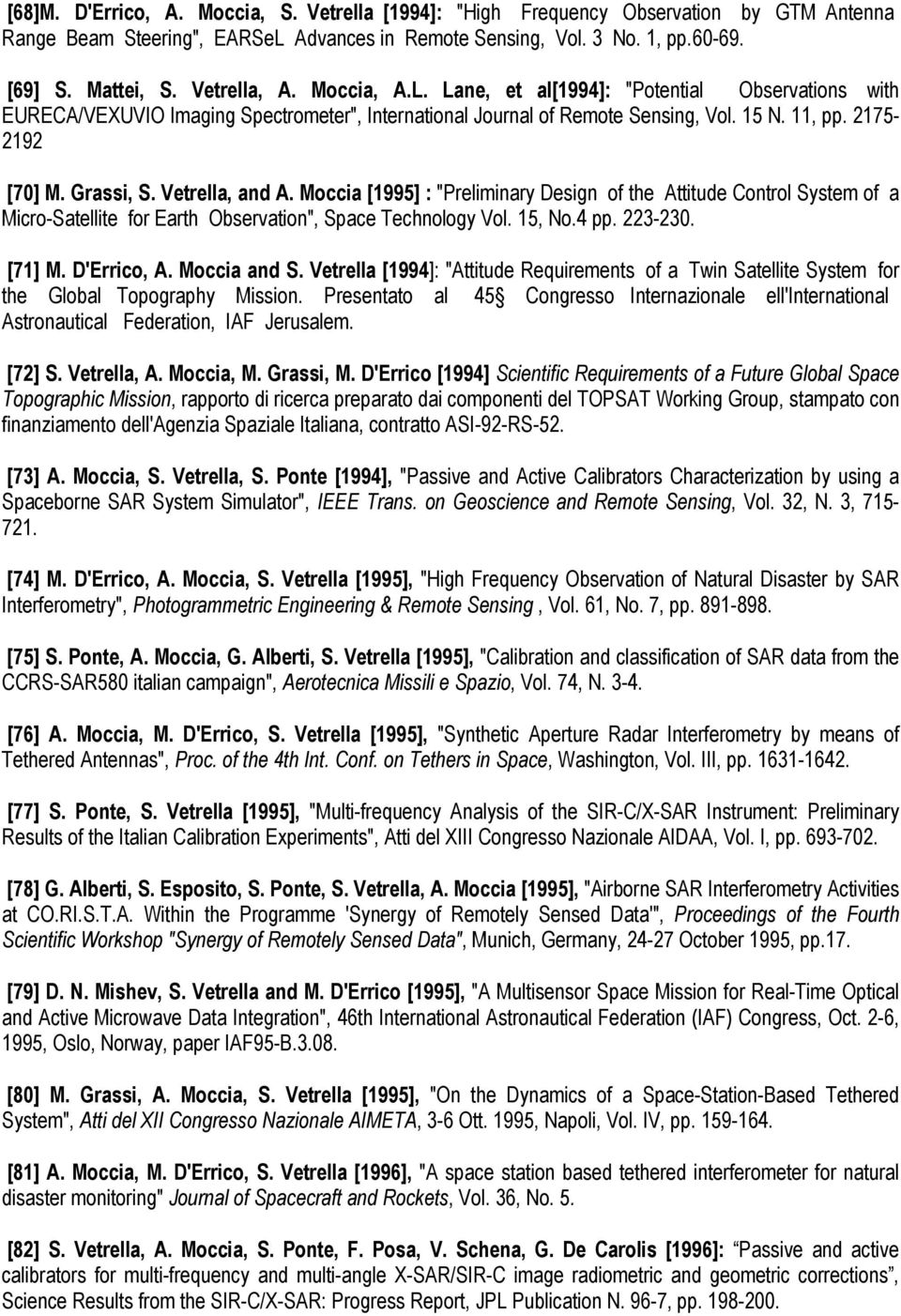 Vetrella, and A. Moccia [1995] : "Preliminary Design of the Attitude Control System of a Micro-Satellite for Earth Observation", Space Technology Vol. 15, No.4 pp. 223-230. [71] M. D'Errico, A.