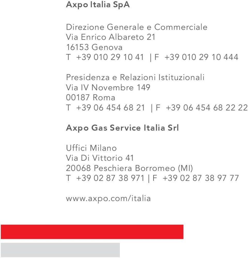Roma T +39 06 454 68 21 F +39 06 454 68 22 22 Axpo Gas Service Italia Srl Uffici Milano Via Di