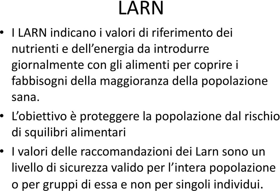 L obiettivo è proteggere la popolazione dal rischio di squilibri alimentari I valori delle