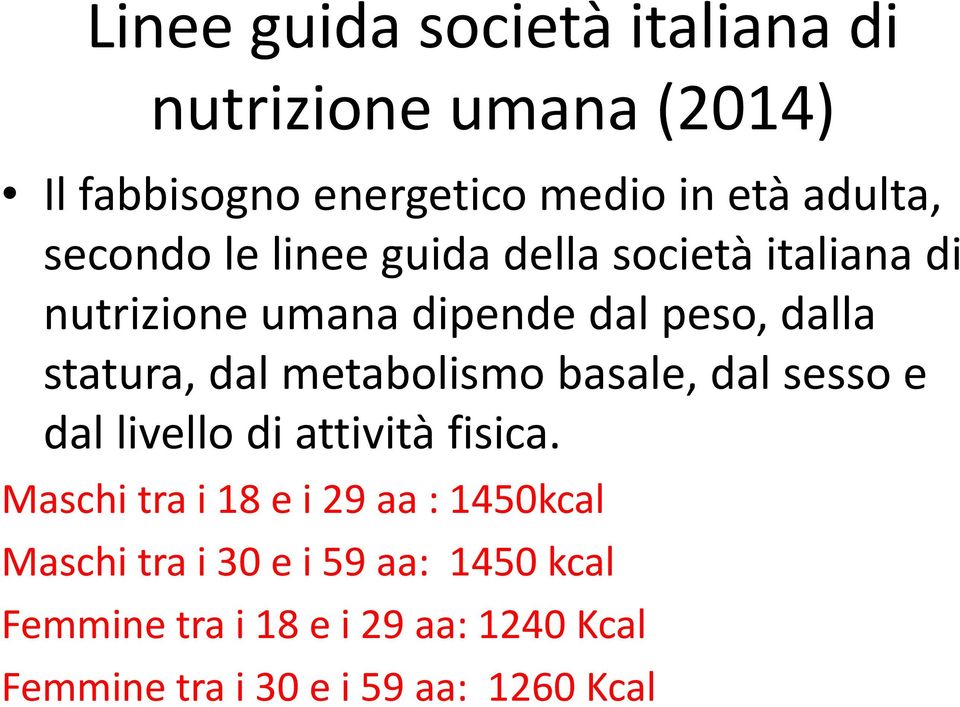 metabolismo basale, dal sesso e dal livello di attività fisica.