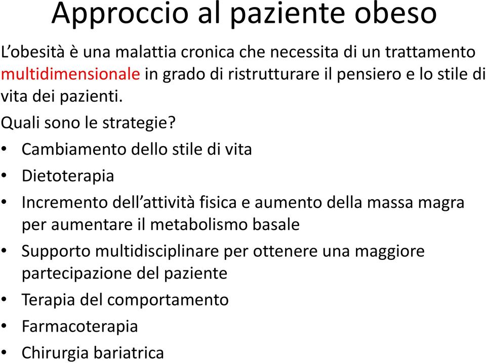 Cambiamento dello stile di vita Dietoterapia Incremento dell attività fisica e aumento della massa magra per aumentare il