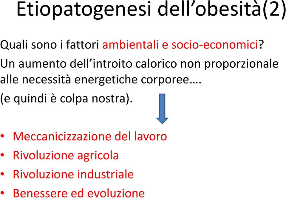 Un aumento dell introito calorico non proporzionale alle necessità