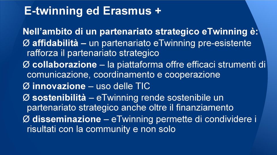 comunicazione, coordinamento e cooperazione Ø innovazione uso delle TIC Ø sostenibilità etwinning rende sostenibile un