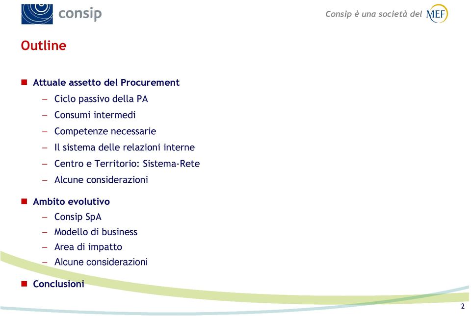 e Territorio: Sistema-Rete Alcune considerazioni Ambito evolutivo Consip