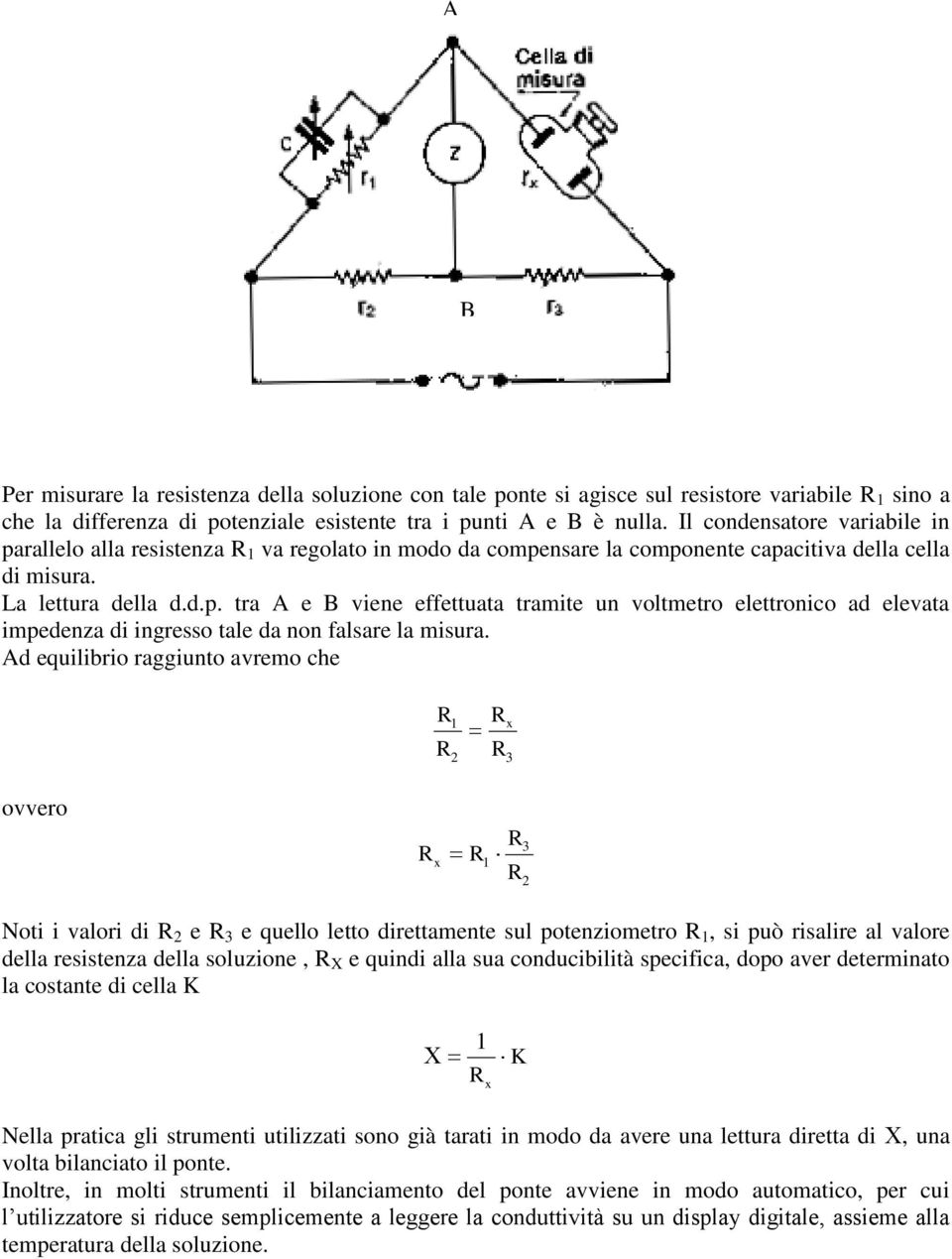 Ad equilibrio rggiunto vreo he x 3 ovvero x 3 Noti i vlori di e 3 e quello letto direttente sul potenzioetro, si può rislire l vlore dell resistenz dell soluzione, X e quindi ll su onduibilità