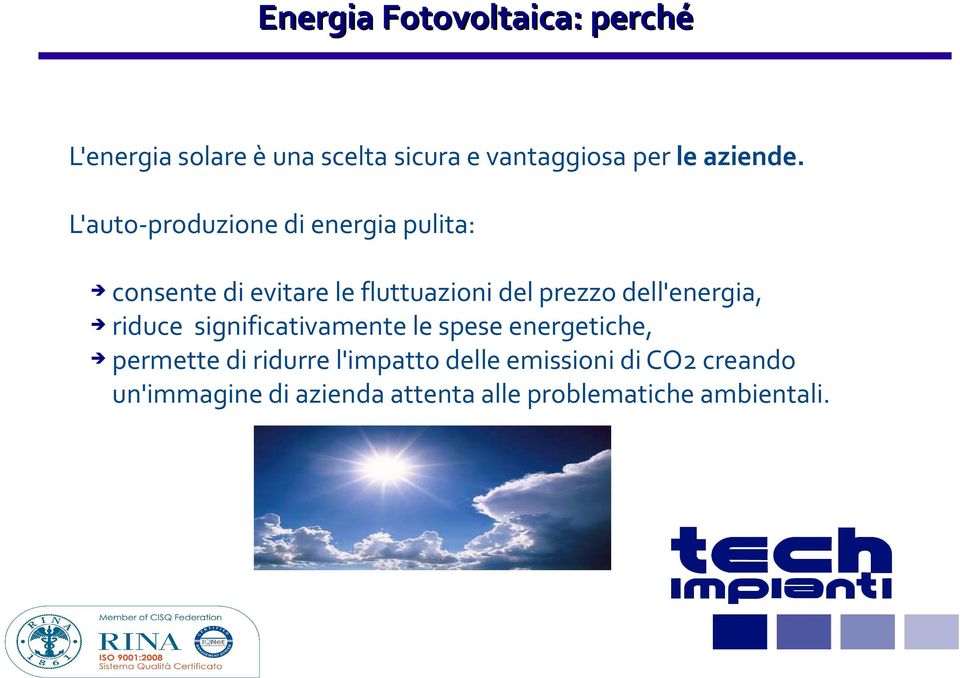 L'auto-produzione di energia pulita: consente di evitare le fluttuazioni del prezzo