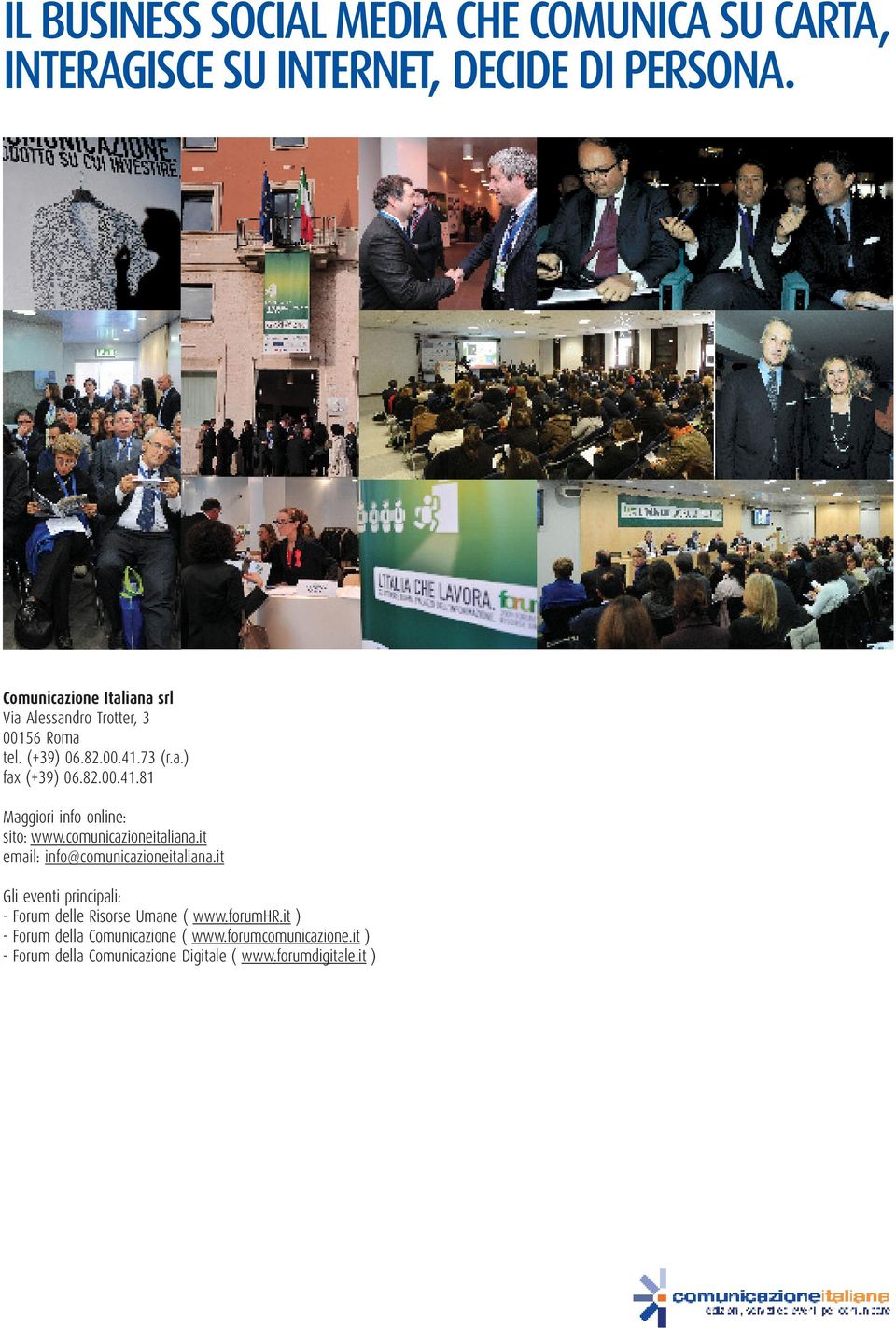 comunicazioneitaliana.it email: info@comunicazioneitaliana.it Gli eventi principali: - Forum delle Risorse Umane ( www.