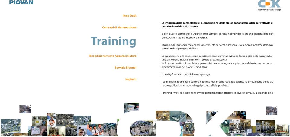 Il training del personale tecnico del Dipartimento Services di Piovan è un elemento fondamentale, così come il training erogato ai clienti.