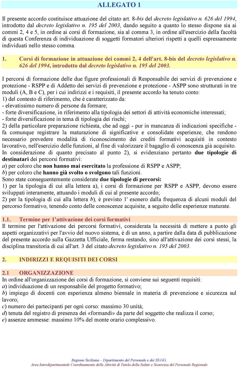 individuazione di soggetti formatori ulteriori rispetti a quelli espressamente individuati nello stesso comma. 1. Corsi di formazione in attuazione dei commi 2, 4 dell'art.