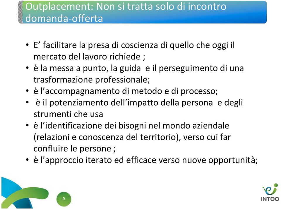 di processo; è il potenziamento dell impatto della persona e degli strumenti che usa è l identificazione dei bisogni nel mondo aziendale