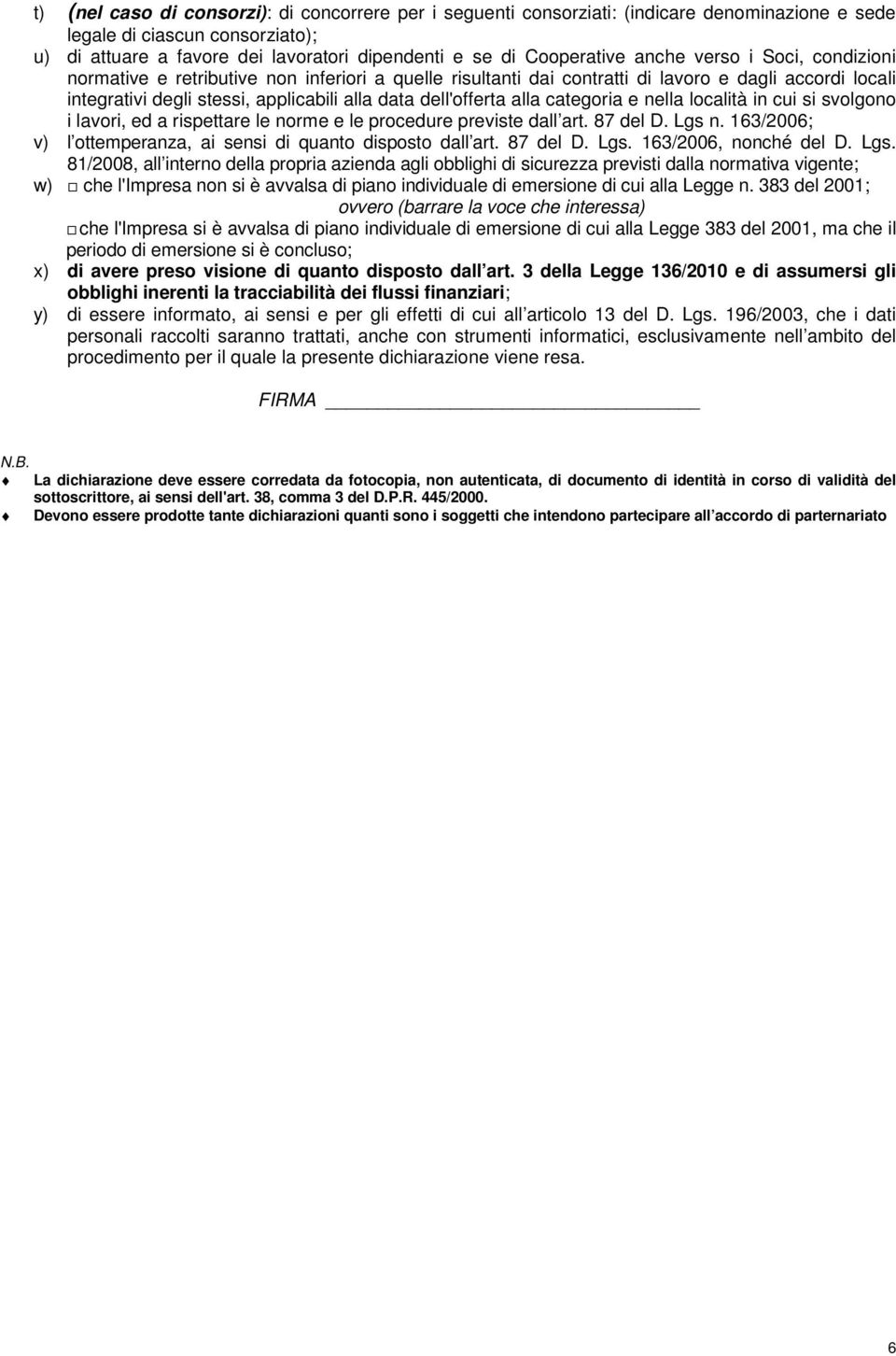 dell'offerta alla categoria e nella località in cui si svolgono i lavori, ed a rispettare le norme e le procedure previste dall art. 87 del D. Lgs n.