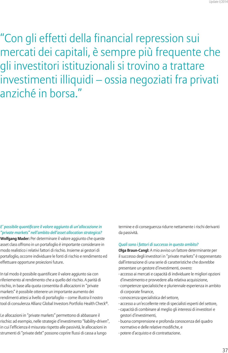 Wolfgang Mader: Per determinare il valore aggiunto che queste asset class offrono in un portafoglio è importante considerare in modo realistico i relativi fattori di rischio.