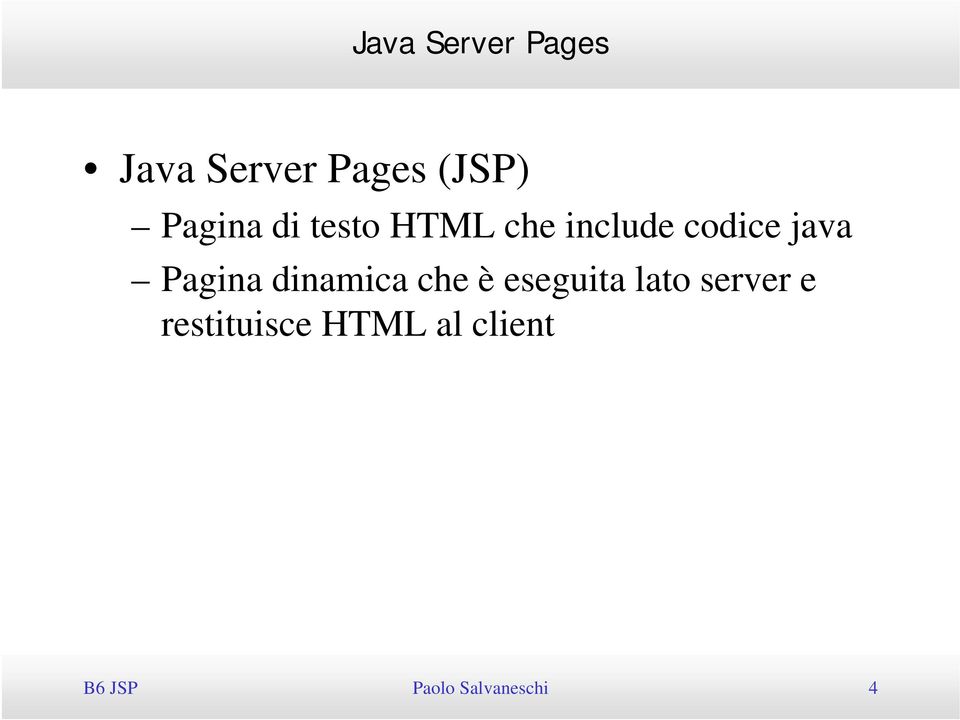 che è eseguita lato server e restituisce HTML al