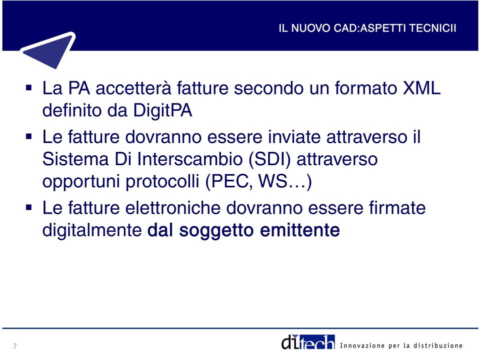 Sistema Di Interscambio (SDI) attraverso opportuni protocolli (PEC, WS ) Le