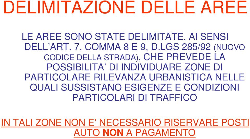 LGS 285/92 (NUOVO CODICE DELLA STRADA), CHE PREVEDE LA POSSIBILITA DI INDIVIDUARE ZONE