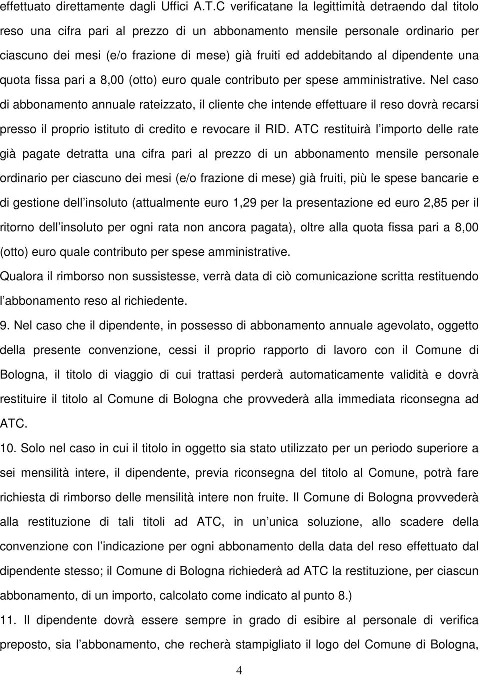 al dipendente una quota fissa pari a 8,00 (otto) euro quale contributo per spese amministrative.