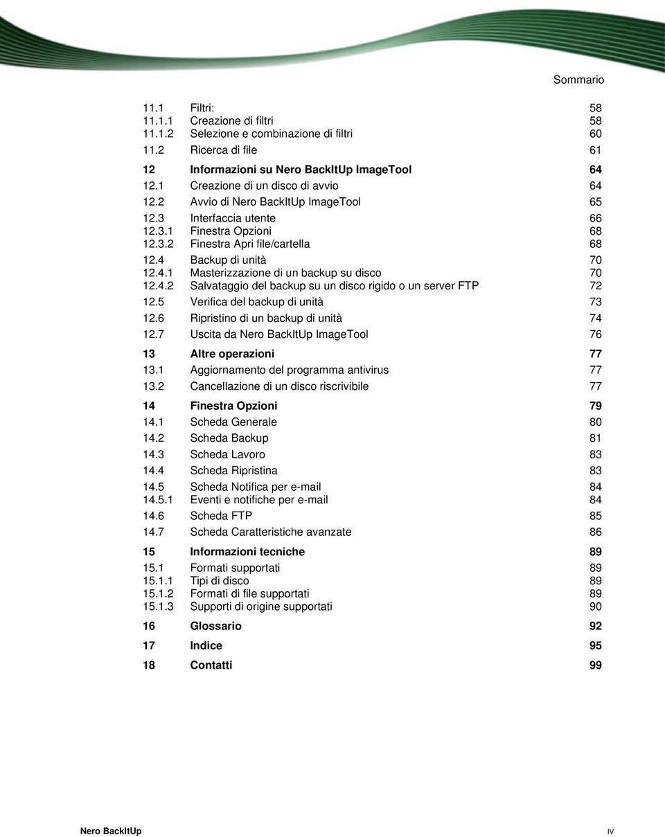 4.2 Salvataggio del backup su un disco rigido o un server FTP 72 12.5 Verifica del backup di unità 73 12.6 Ripristino di un backup di unità 74 12.