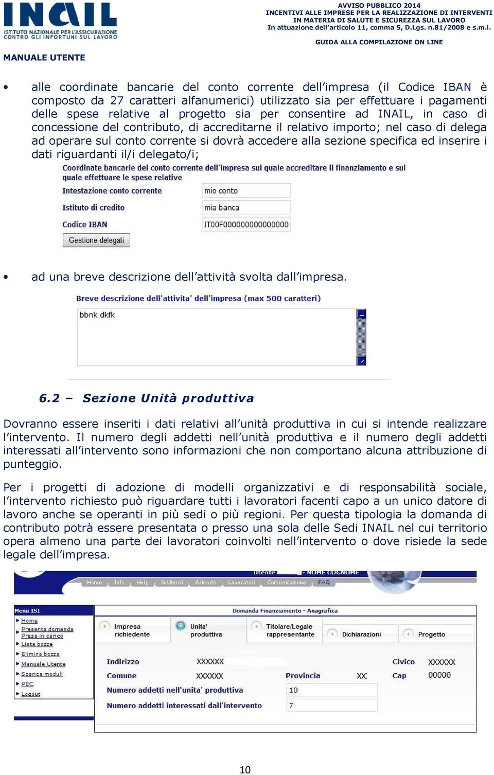 i dati riguardanti il/i delegato/i; ad una breve descrizione dell attività svolta dall impresa. 6.