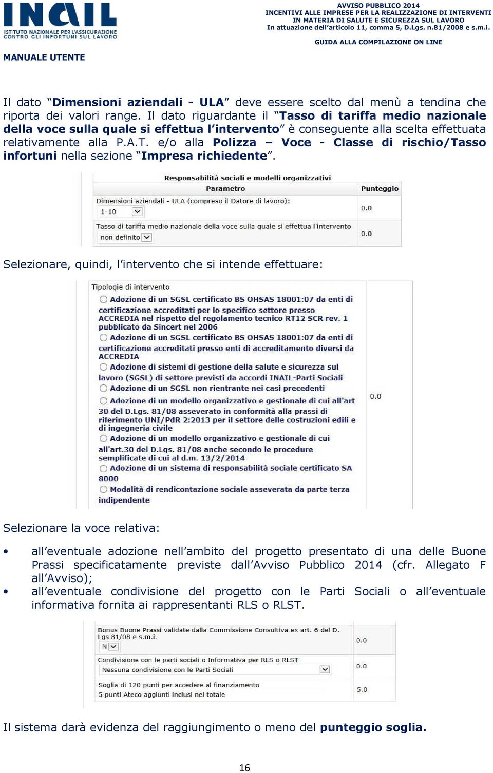 Selezionare, quindi, l intervento che si intende effettuare: Selezionare la voce relativa: all eventuale adozione nell ambito del progetto presentato di una delle Buone Prassi specificatamente