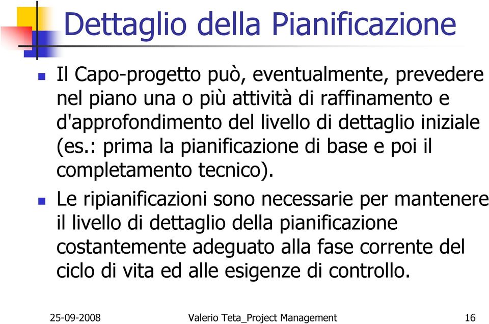 : prima la pianificazione di base e poi il completamento tecnico).