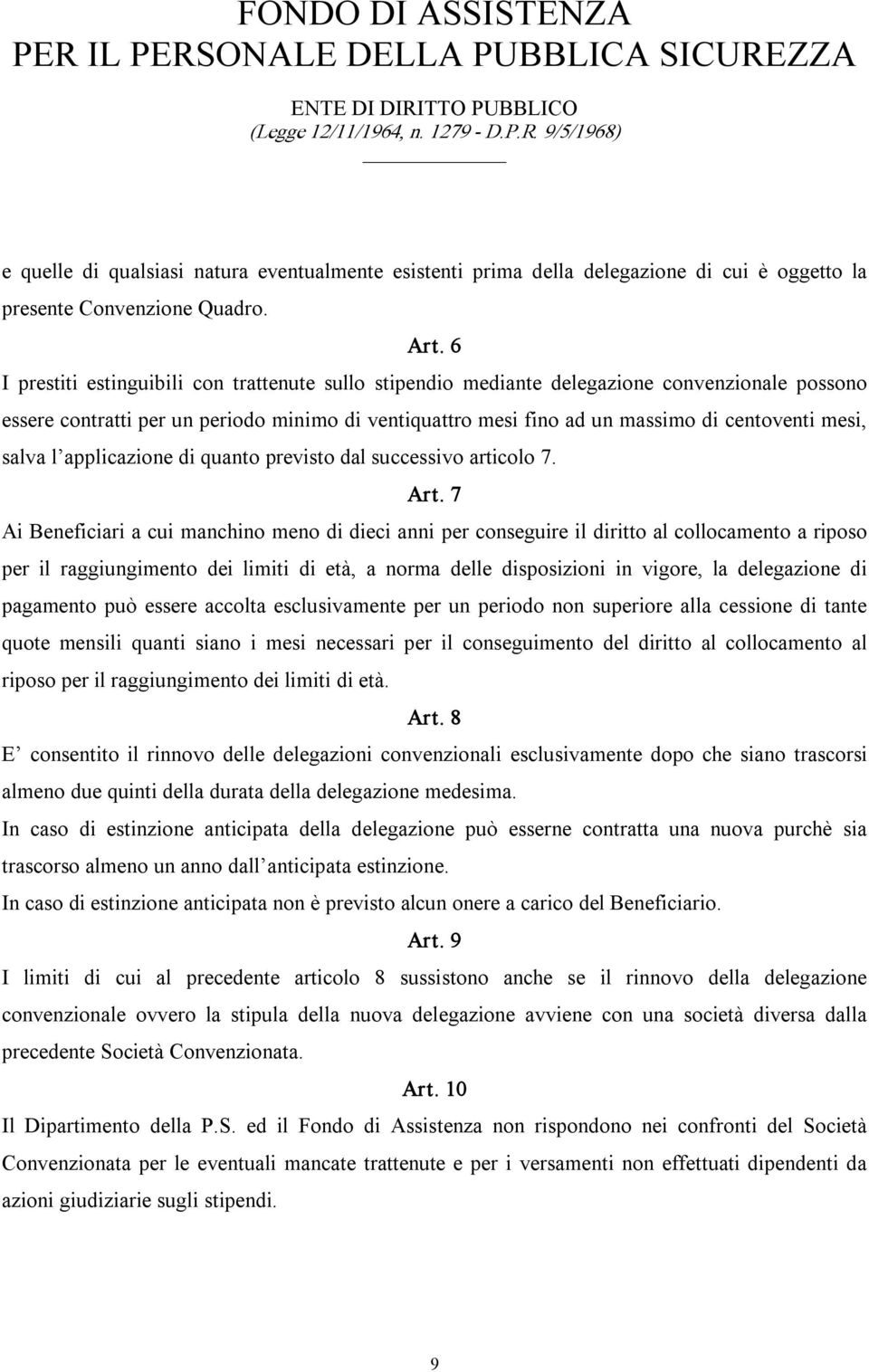 salva l applicazione di quanto previsto dal successivo articolo 7. Art.