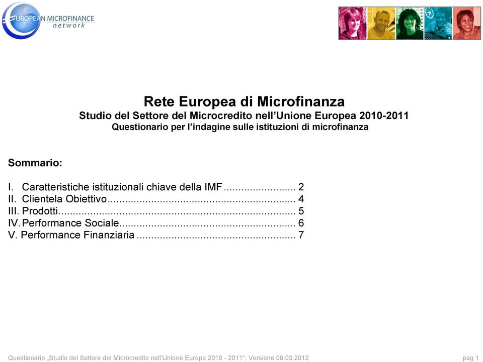 .. 2 II. Clientela Obiettivo... 4 III. Prodotti... 5 IV. Performance Sociale... 6 V. Performance Finanziaria.