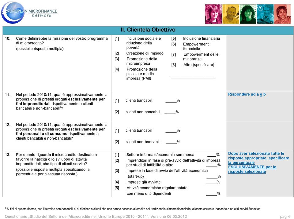 Inclusione finanziaria [6] Empowerment femminile [7] Empowerment delle minoranze [8] Altro (specificare) 11.