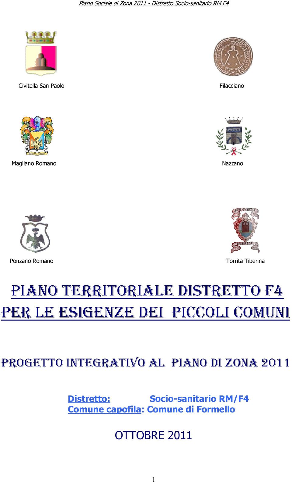 PICCOLI COMUNI PROGETTO INTEGRATIVO AL PIANO DI ZONA 2011 Distretto: