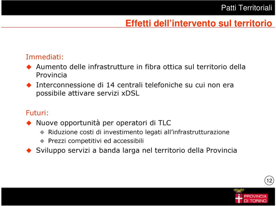 servizi xdsl Futuri: Nuove opportunità per operatori di TLC Riduzione costi di investimento legati all