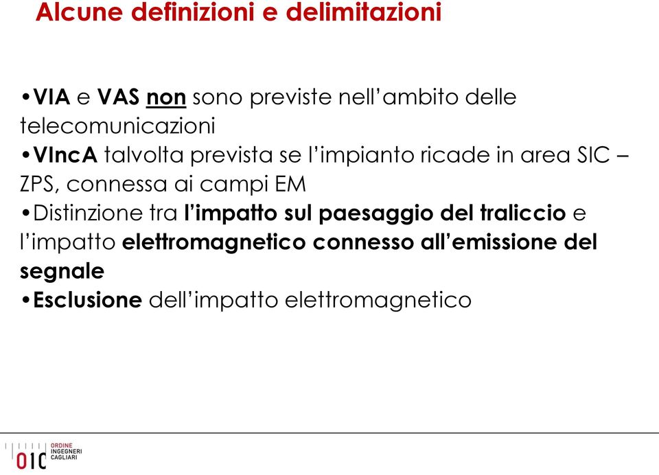 connessa ai campi EM Distinzione tra l impatto sul paesaggio del traliccio e l