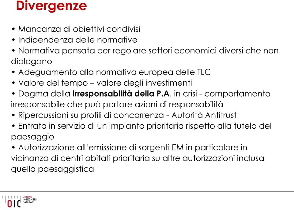 in crisi - comportamento irresponsabile che può portare azioni di responsabilità Ripercussioni su profili di concorrenza - Autorità Antitrust Entrata in servizio