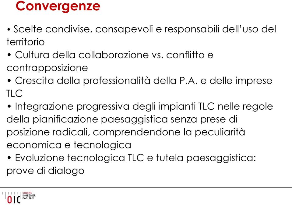 e delle imprese TLC Integrazione progressiva degli impianti TLC nelle regole della pianificazione paesaggistica