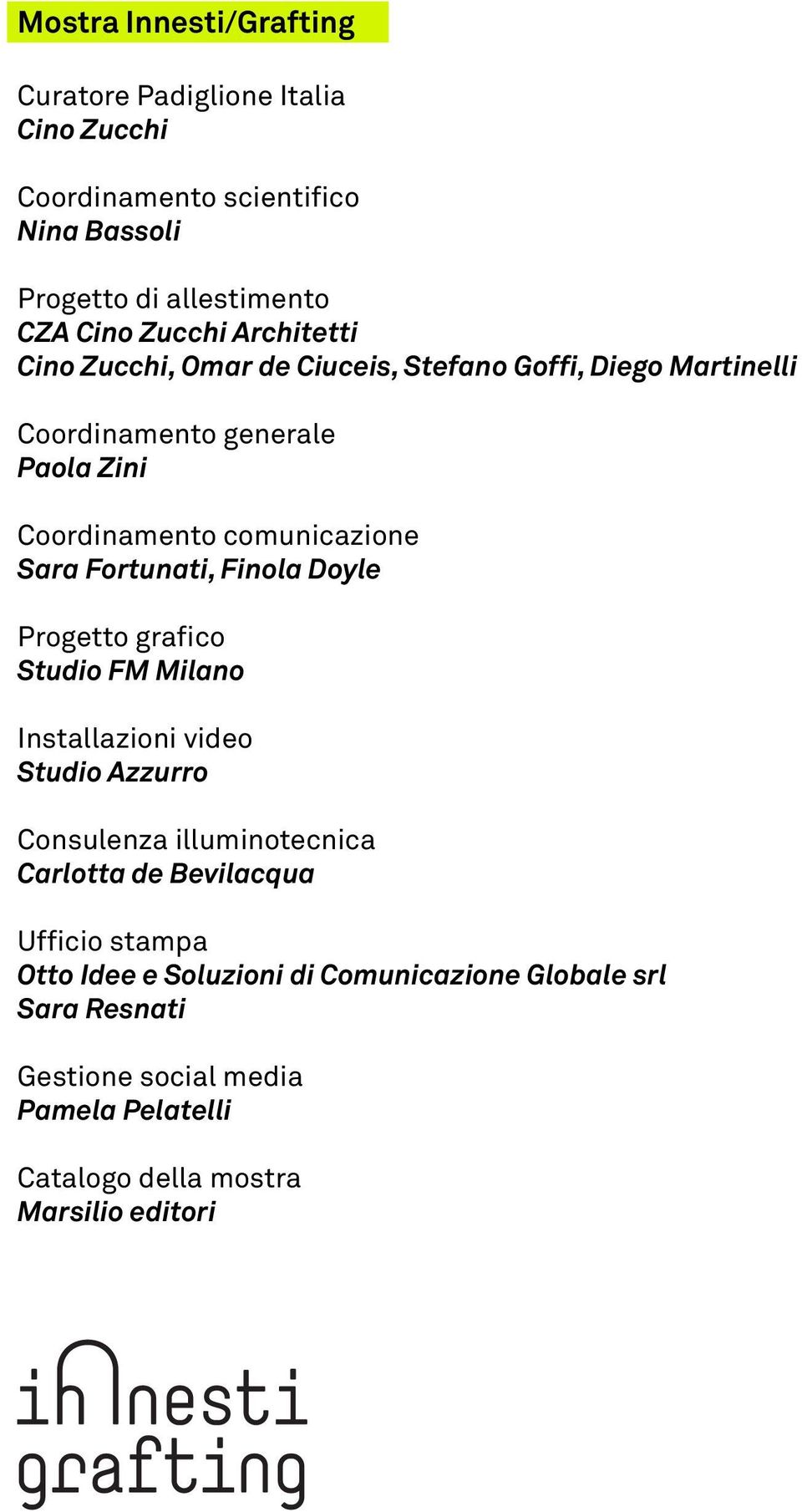 Fortunati, Finola Doyle Progetto grafico Studio FM Milano Installazioni video Studio Azzurro Consulenza illuminotecnica Carlotta de Bevilacqua