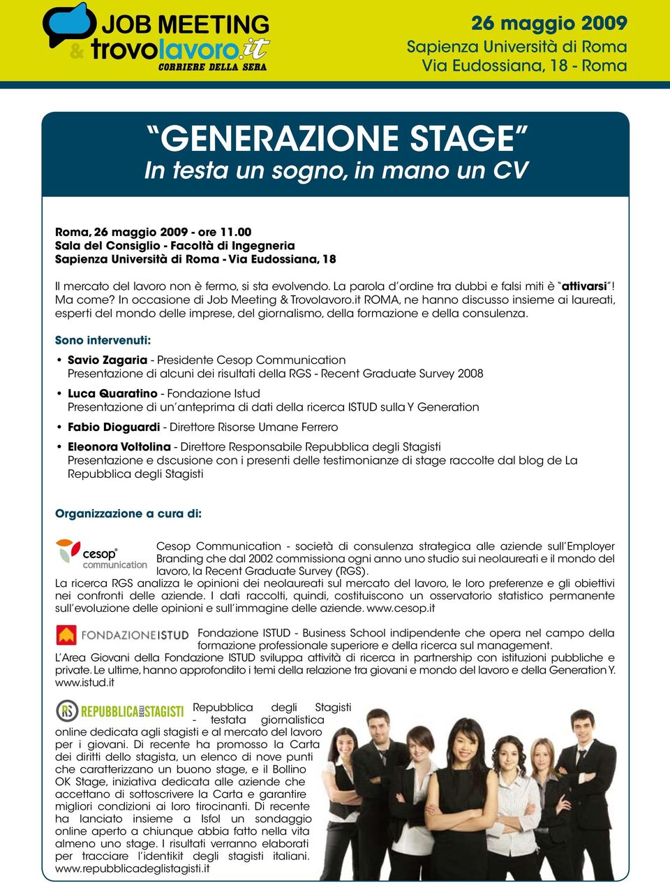 it ROMA, ne hanno discusso insieme ai laureati, esperti del mondo delle imprese, del giornalismo, della formazione e della consulenza.