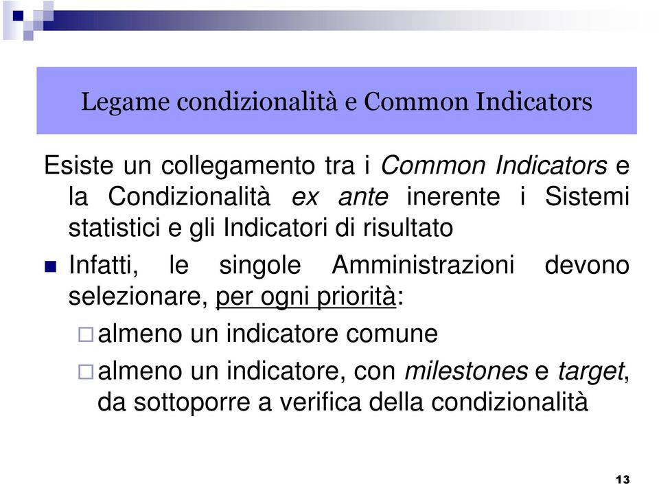 le singole Amministrazioni devono selezionare, per ogni priorità: almeno un indicatore comune